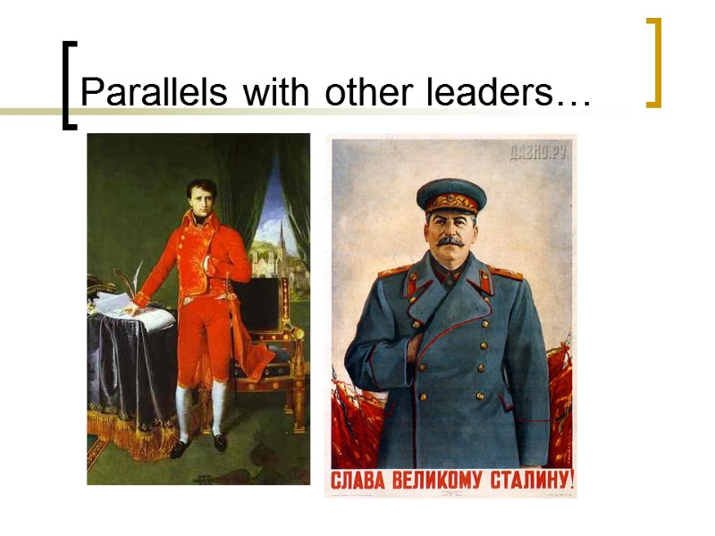 Parallels with other leaders…